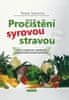 Shelton Penni: Pročištění syrovou stravou - Jak se uzdravit a zhubnout pomocí přirozených potravin