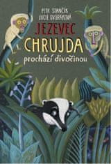 Petr Stančík;Lucie Dvořáková-Liberdová: Jezevec Chrujda prochází divočinou