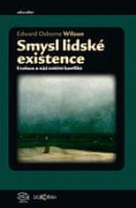 Edward O. Wilson: Smysl lidské existence - Evoluce a náš vnitřní konflikt