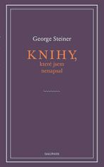 George Steiner: Knihy, které jsem nenapsal