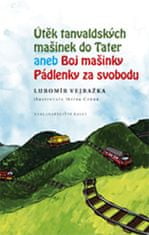 Lubomír Vejražka: Útěk tanvaldských mašinek do Tater aneb Boj mašinky Pádlenky za svobodu