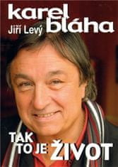 Karel Bláha; Jiří Levý: Tak to je život