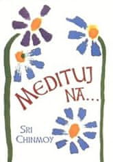 Sri Chinmoy: Medituj na