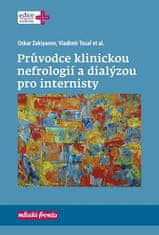 Oskar Zakiyanov: Průvodce klinickou nefrologií a dialýzou pro internisty