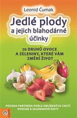 Leonid Čumak: Jedlé plody a jejich blahodárné účinky - 70 druhů ovoce a zeleniny, které vám změní život