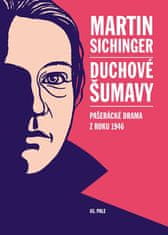 Martin Sichinger: Duchové Šumavy - Pašerácké drama z roku 1946