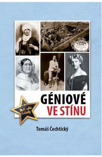 Tomáš Čechtický: Géniové ve stínu