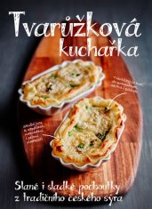 Daniela Turecká: Tvarůžková kuchařka - Sladké i slané pochoutky z tradičního českého sýra