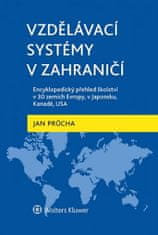 Jan Průcha: Vzdělávací systémy v zahraničí - Encyklopedický přehled školství v 30 zemích Evropy, v Japonsku, Kanadě, USA