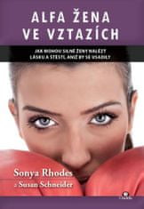 Sonya Rhodes: Alfa žena ve vztazích - Jak mohou silné ženy nalézt lásku a štěstí, aniž by se usadily