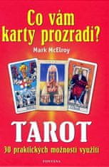 Mark McErloy: Tarot Co vám karty prozradí? - 30 praktických využití