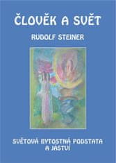 Rudolf Steiner: Člověk a svět - Světová bytostná podstata a jáství