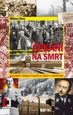 Milan Hes: Čekání na smrt: Rodinný tábor českých Židů v Osvětimi