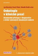 Jan Novotný: Onkologie v klinické praxi - Standardní přístupy v diagnostice a léčbě vybraných zhoubných nádorů