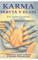 Jon Saint-Germain: Karma skrytá v dlani - Tajemství staré indické a čínské chiromantie