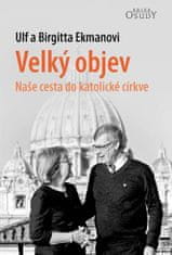 Ulf Ekman;Birgitta Ekmanová: Velký objev - Naše cesta do katolické církve