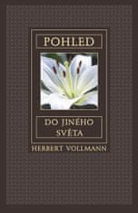 Vollmann Herbert: Pohled do jiného světa