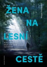 Megan Goldinová: Žena na lesní cestě - Komu věřit, když sami sobě nemůžete?