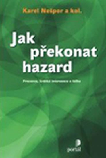 Karel Nešpor: Jak překonat hazard - Prevence, krátka intervence a léčba