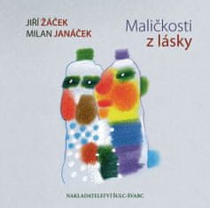 Jiří Žáček: Maličkosti z lásky