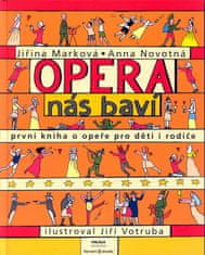 Jiřina Marková: Opera nás baví - První kniha o opeře pro děti s rodiče