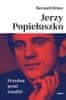 Bernard Brien: Jerzy Popieluszko - Pravdou proti totalitě