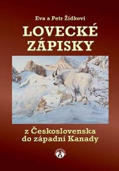 Petr Zídek: Lovecké zápisky - Z Československa do západní Kanad