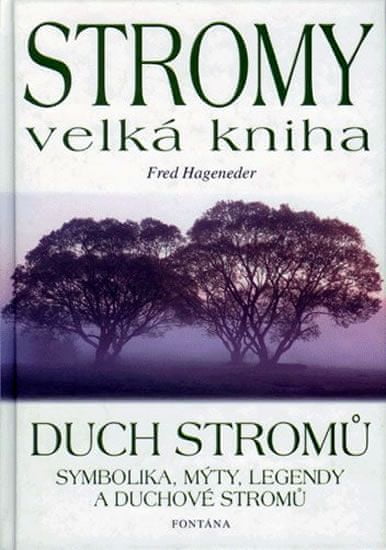 Hageneder Fred: Stromy velká kniha - Duch stromů