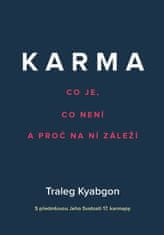 Kjabgon Traleg: Karma - Co je, co není a proč na ní záleží
