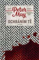 Peter May: Ochráním tě