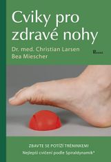 Larsen Christian, Miescher Bea,: Cviky pro zdravé nohy