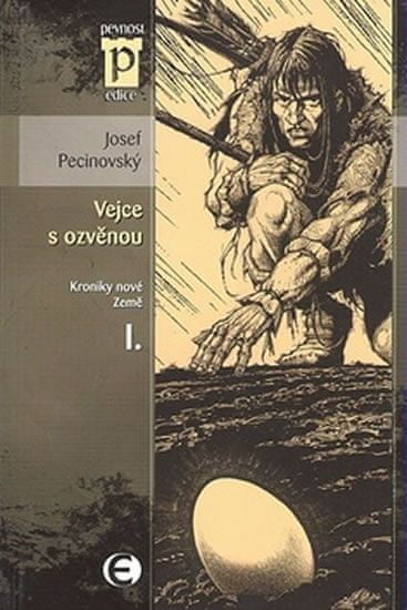 Josef Pecinovský: Vejce s ozvěnou - Kroniky nové Země I.