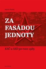 Martin Štefek: Za fasádou jednoty - KSČ a SED po roce 1985