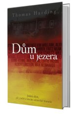 Thomas Harding: Dům u jezera - Jeden dům, pět rodin a sto let německé hisotrie