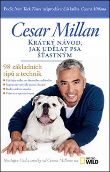 Cesar Millan: Krátký návod, jak udělat psa šťastným - 98 základních tipů a technik