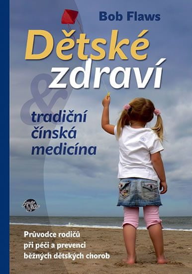 Bob Flaws: Dětské zdraví - a tradiční čínská medicína