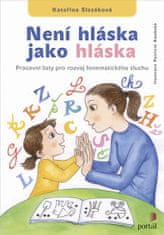 Kateřina Slezáková: Není hláska jako hláska - Pracovní listy pro rozvoj fonematického sluchu