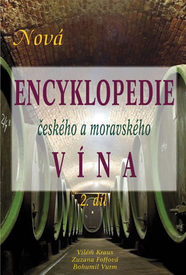 Kraus Vilém, Foffová Zuzana, Vurm Bohumi: Nová encyklopedie českého a moravského vína 2. díl