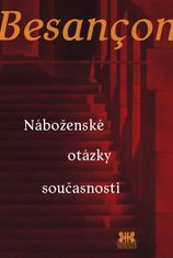 Alain Besancon: Náboženské otázky současnosti