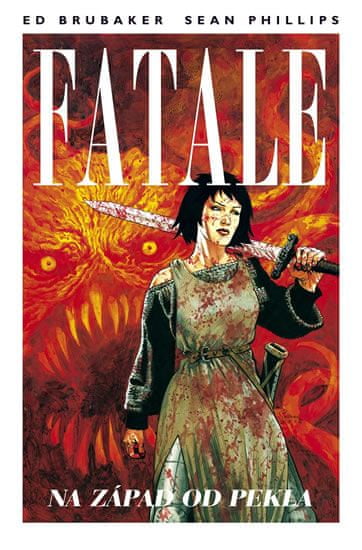 Brubaker Ed, Phillips Sean,: Fatale 3 - Na západ od pekla