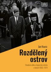 Koura Jan: Rozdělený ostrov - Studená válka a „kyperská otázka“ v letech 1960-1974