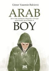 Güner Yasemin Balciová: Arabboy - Jak se žije arabským chlapcům v Evropě