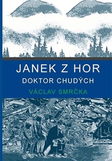 Václav Smrčka: Janek z hor - doktor chudých