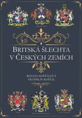 Košťálová Renata, Košťál Vratislav,: Britská šlechta v Českých zemích