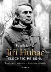 Patrik Ulrich: Jiří Hubač Šlechtic příběhů - životní pouť scenáristy, dramatika a člověka