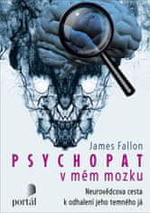 James Fallon: Psychopat v mém mozku - Neurovědcova cesta k odhalení jeho temného já