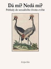 Evžen Kůs: Dá mi? Nedá mi? Pohledy do sexuálního života zvířat