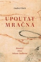 Ondřej Fibich: Upoutat mračna - Básnický obraz Sidonie Nádherné