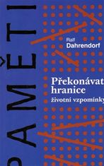 Ralf Dahrendorf: Překonávat hranice - Životní vzpomínky