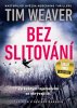 Weaver Tim: Bez slitování